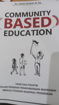 Community Based Education : Teori dan Praktik dalam Program Pengembangan Madrasah Menuju Standar Nasional Pendidikan