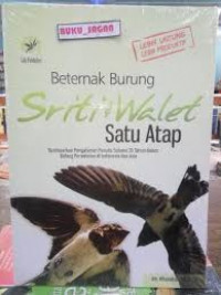 Beternak Burung Sriti dan Walet Satu Atap : Berdasarkan Pengalaman Penulis selama 35 tahun dalam bidang Perwaletan di Indonesia / Wheindrata HS.