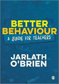 Better behaviour: a guide for teachers