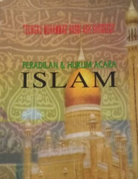 Peradilan dan hukum acara Islam / Teungku Muhammad Hasbi Ash Shiddieqy