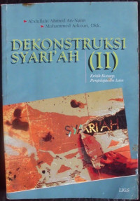 Dekonstruksi syari'ah II : Kritik konsep penjelajahan lain / Abdullah Ahmed an Naim