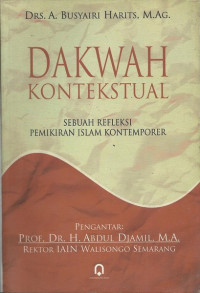 Dakwah kontekstual : sebuah refleksi pemikiran Islam kontemporer / A. Busyairi Harits