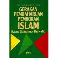 Gerakan pembaharuan pemikiran Islam : kasus Sumatra Thawalib / Burhanuddin Daya