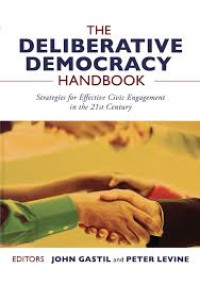The deliberative democracy handbook : strategies for effective civic engagement in the twenty-first century