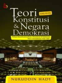 Teori Konstitusi dan Negara Demokrasi: paham konstitusionalisme demokrasi di Indonesia pasca Amandemen UUD 1945 (Ed Revisi)
