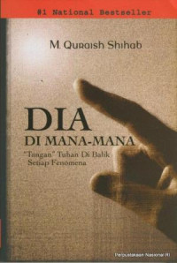Dia di mana-mana : tangan Tuhan di balik setiap fenomena / M. Quraish Shihab