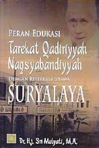 Peran Edukasi Tarekat Qadiriyyah Naqsyabandiyyah dengan Referensi Utama Suryalaya / Sri Mulyati