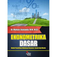 Ekonometrika Dasar: Untuk Penelitian dibidang Ekonomi, Sosial dan Bisnis