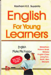 English for Young Learners: Melejitkan Potensi Anak Melalui English class yang fun, asyik, dan menarik