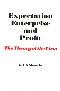 Expectation, enterprise, and profit: the theory of the firm