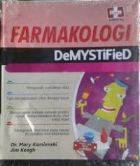 Farmakologi Demystified / Mary Kamienski dan Jim Keogh