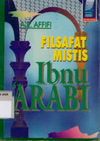 Filsafat mistis Ibnu 'Arabi : A. E. Affifi