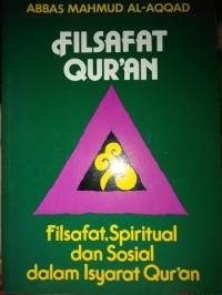 Filsafat Qur'an : Filsafat, Spiritual, dan Sosial dalam Isyarat Qur'an / Abbas Mahmud al Aqqad