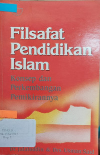 Filsafat pendidikan Islam : konsep dan perkembangan pemikirannya / Jalaluddin