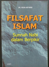 Filsafat Islam : sunnah nabi dalam berpikir / Musa Asy'ari