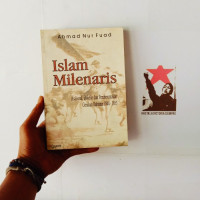 Islam milenaris : asal-usul, doktrin dan pemberontakan gerakan babisme 1844-1853 / Ahmad Nur Fuad.