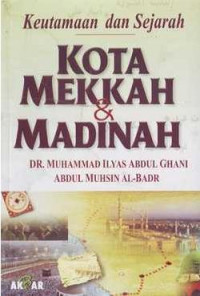 Keutamaan dan Sejarah Kota Mekah dan Madinah