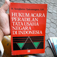 Hukum acara peradilan tata usaha negara di Indonesia : Hapertun Indonesia / R. Soegijatno Tjakranegara