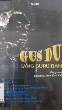 Gus Dur sang Guru Bangsa : pergolakan Islam, kemanusiaan dan kebangsaan / Wasid