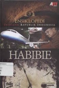 Ensiklopedi Presiden Republik Indonesia 3: Habibie