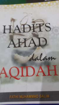 Hadits ahad dalam aqidah / Fathi Muhammad Salim