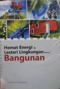 Hemat Energi dan Lestari Lingkungan Melalui Bangunan / Christina E. Mediastika