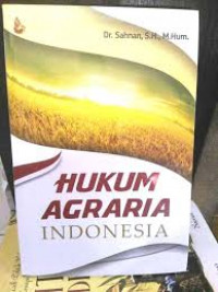 Hukum Agraria Indonesia / Sahnan