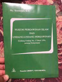 Hukum perkawinan Islam dan undang-undang perkawinan : Undang-undang No. 1 Tahun 1974, tentang perkawinan / Soemiyati