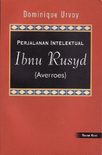 Perjalanan intelektual Ibnu Rusyd : Averroes / Dominique Urvoy
