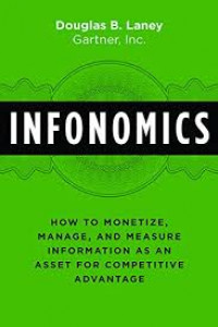 Infonomic : how to monetize ,and measure information as an asset for competitive advantage