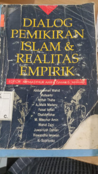 Dialog pemikiran islam realitas empirik / Editor: M. Masyhur Amin