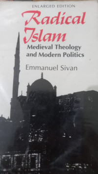 Radical Islam : medieval theology and modern politics / Emmanuel Sivan