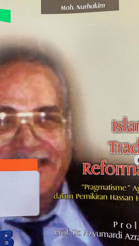 Islam, tradisi, dan reformasi : pragmatisme agama dalam pemikiran Hasan Hanafi / Moh. Nurhakim