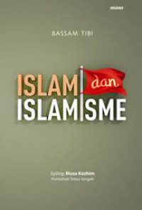 Islam dan Islamisme / Bassam Tibi