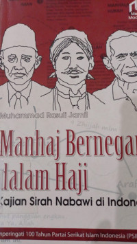 Manhaj Bernegara dalam Haji : Kajian Sirah Nabawi di Indonesia / Muhammad Rasuli Jamil