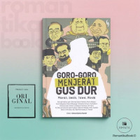 Goro-goro Menjerat Gus Dur : Meraih, Sedih, Tawa, Rindu