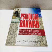 Psikologi dakwah dengan aspek-aspek kejiwaan yang qur'ani / Totok Jumantoro