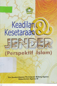 Keadilan dan kesetaraan jender : perspektif Islam / editor, Siti Musdah Mulia