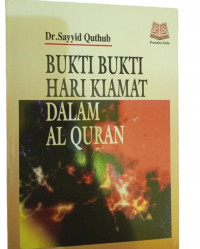 Bukti-bukti hari kiamat dalam al Qur'an / Sayyid Quthub