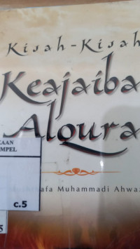 Kisah-kisah Keajaiban al Qur'an / Mushthafa Muhammadi Ahwafi
