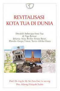 Revitalisasi kota tua di dunia  diwakili beberapa kota tua di tiga benua: Jakarta-Asia, Berlin-Eropa Barat, Plovdiv-Eropa Timur, Tunis-Afrika Utara