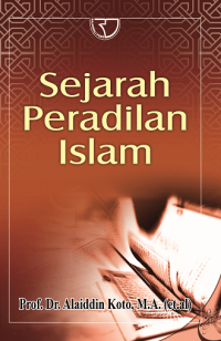 Sejarah peradilan Islam / Alaiddin Koto