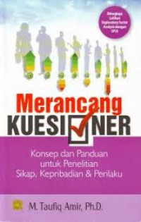Merancang Kuesioner: Konsep dan Panduan untuk Penelitian Sikap, Kepribadian dan Perilaku / M. Taufiq Amir