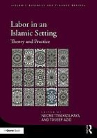 Labor in an Islamic setting : theory and practice