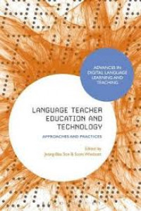 Language teacher education and technology : Approaches and practices