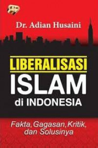Image of Liberalisasi Islam di Indonesia: Fakta, Gagasan, Kritik, dan Solusinya