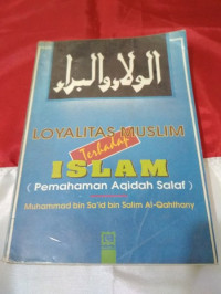 Loyalitas muslim terhadap Islam : pemahaman aqidah salaf / Muhammad bin Sa'id bin Salim al Qahthany