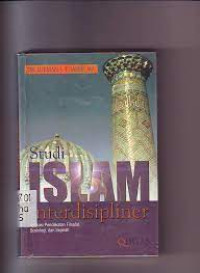 Studi islam interdisipliner : aplikasi pendekatan filsafat sosiologi dan sejarah / Lukman S. Thahir