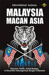 Malaysia Macan Asia: ekonomi, politik, sosial - budaya, dan dinamika hubungannya dengan indonesia
