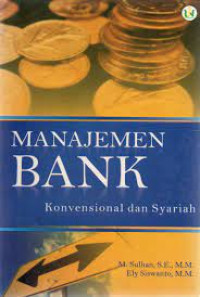 Manajemen bank : konvensional dan syari'ah / M. Sulhan dan Ely Siswanto